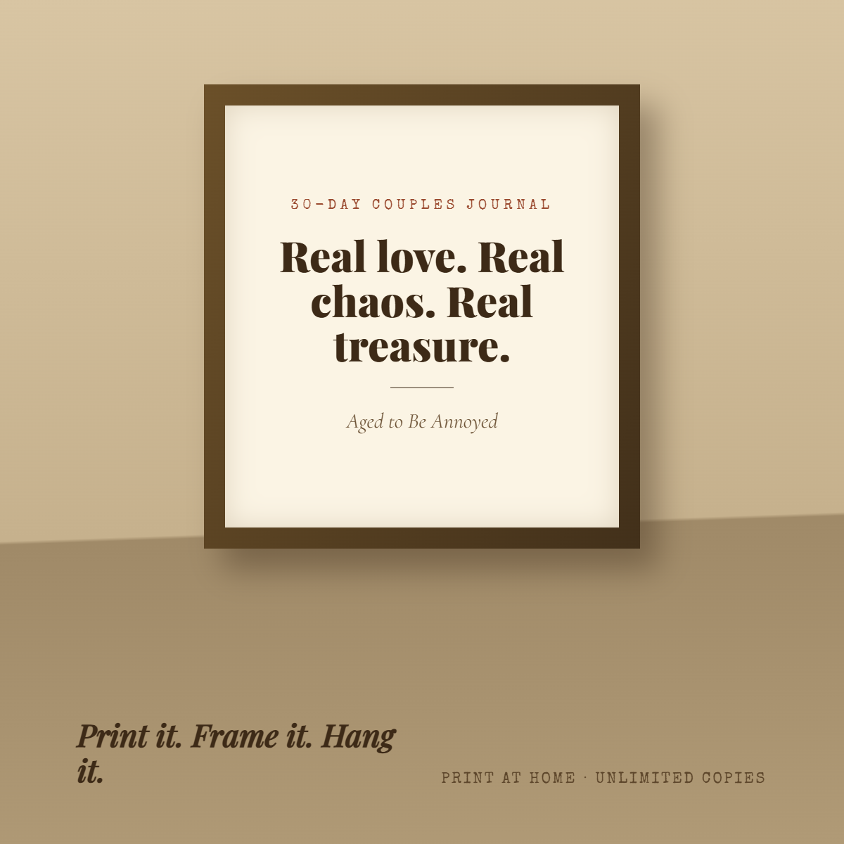 Real Love. Real Chaos. Real Treasure. printed and framed